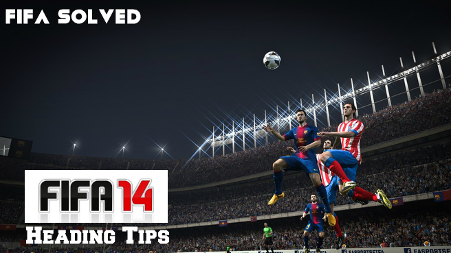 FIFA 14 Heading Tips