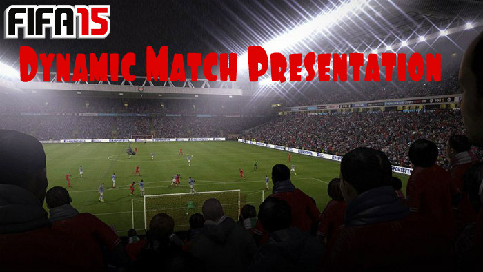 FIFA 15 Dynamic Match Presentation